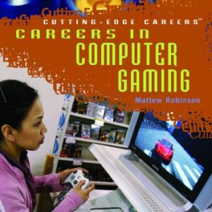 Careers in Computer Gaming (Cutting-edge Careers)